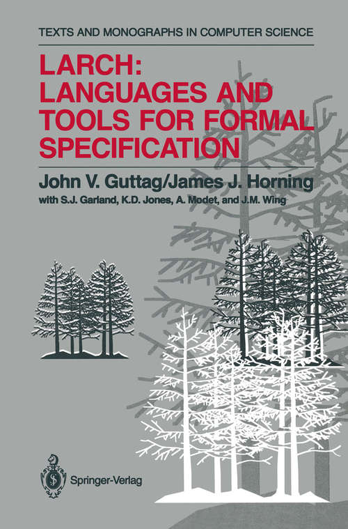 Book cover of Larch: Languages and Tools for Formal Specification (1993) (Monographs in Computer Science)