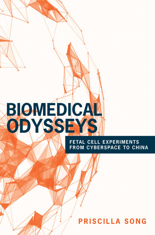 Book cover of Biomedical Odysseys: Fetal Cell Experiments from Cyberspace to China (PDF)