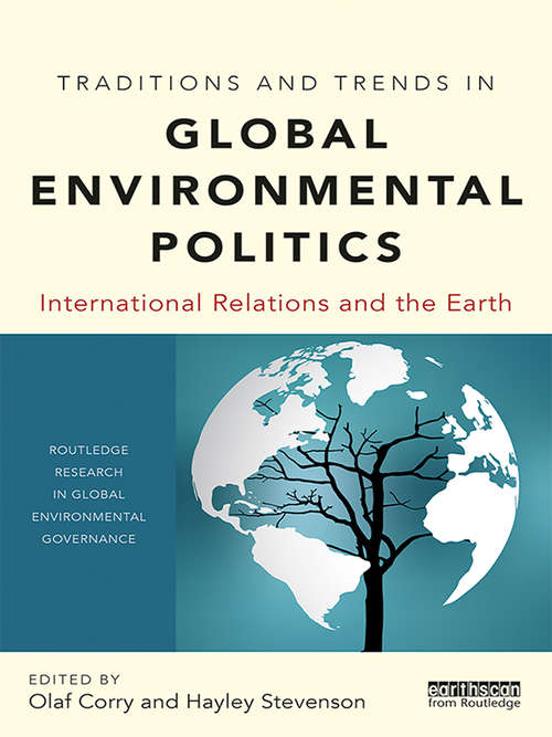 Book cover of Traditions and Trends in Global Environmental Politics: International Relations and the Earth (Routledge Research in Global Environmental Governance)