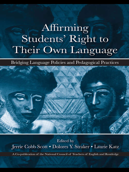 Book cover of Affirming Students' Right to their Own Language: Bridging Language Policies and Pedagogical Practices