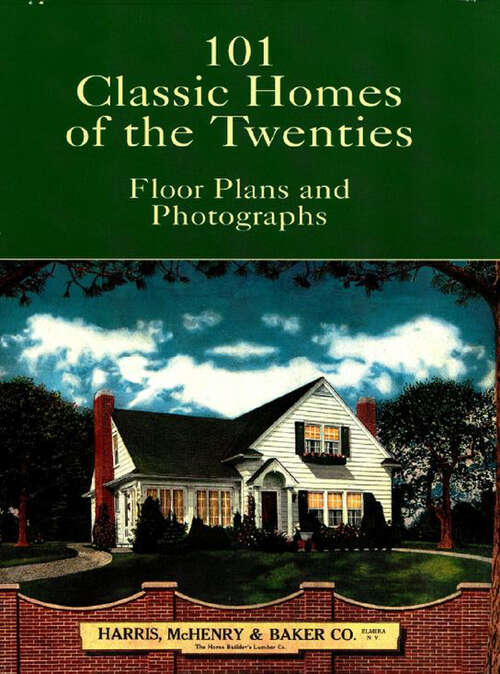Book cover of 101 Classic Homes of the Twenties: Floor Plans and Photographs (Dover Architecture)
