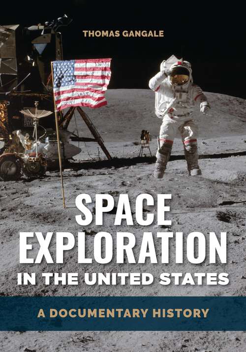 Book cover of Space Exploration in the United States: A Documentary History