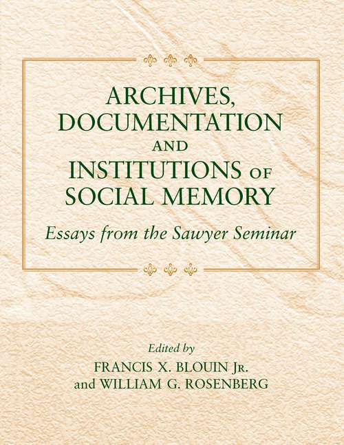 Book cover of Archives, Documentation, and Institutions of Social Memory: Essays from the Sawyer Seminar