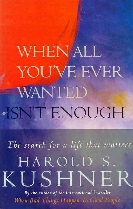 Book cover of When All You've Ever Wanted Isn't Enough: The Search For a Life That Matters