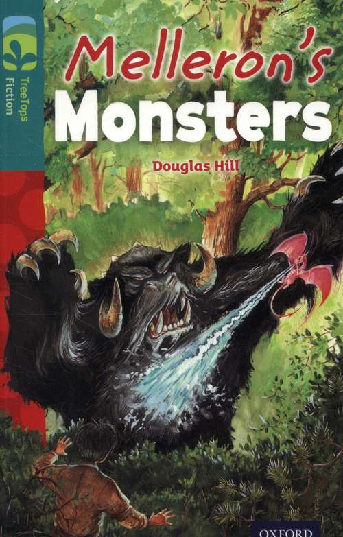 Book cover of Oxford Reading Tree, Treetops Fiction, Level 15, Dark Blue: Melleron's Monsters (PDF)