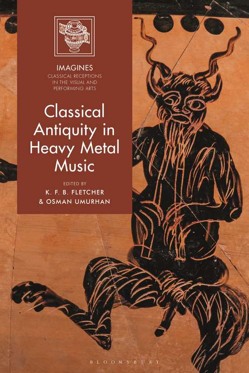 Book cover of Classical Antiquity in Heavy Metal Music (IMAGINES – Classical Receptions in the Visual and Performing Arts)