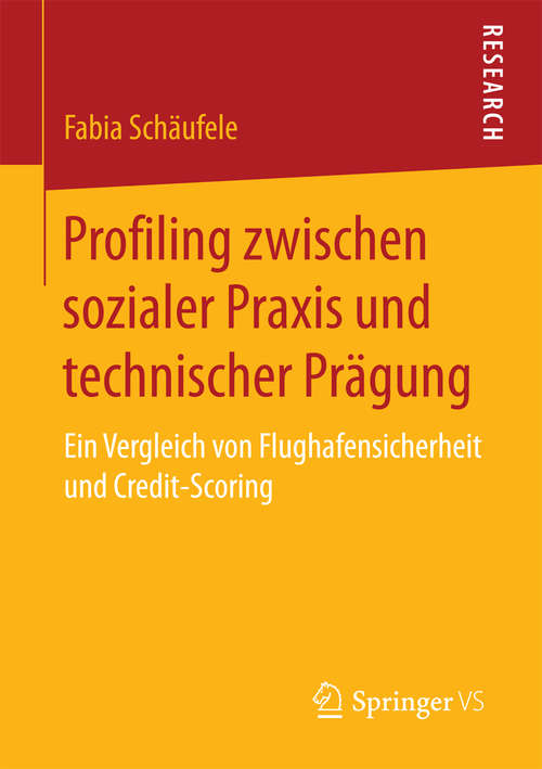 Book cover of Profiling zwischen sozialer Praxis und technischer Prägung: Ein Vergleich von Flughafensicherheit und Credit-Scoring