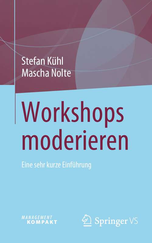 Book cover of Workshops moderieren: Eine sehr kurze Einführung (1. Aufl. 2023)