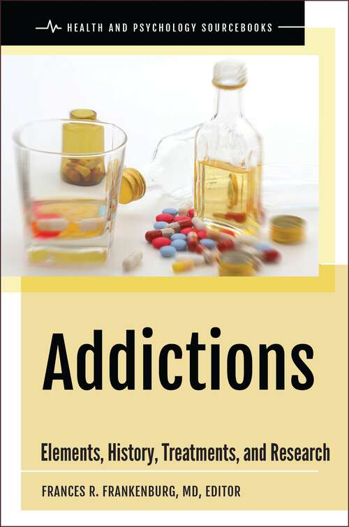 Book cover of Addictions: Elements, History, Treatments, and Research (Health and Psychology Sourcebooks)