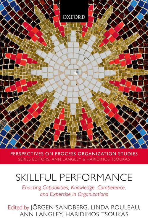 Book cover of Skillful Performance: Enacting Capabilities, Knowledge, Competence, and Expertise in Organizations (Perspectives on Process Organization Studies)