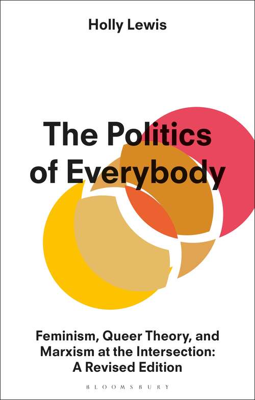Book cover of The Politics of Everybody: Feminism, Queer Theory, and Marxism at the Intersection: A Revised Edition (2)