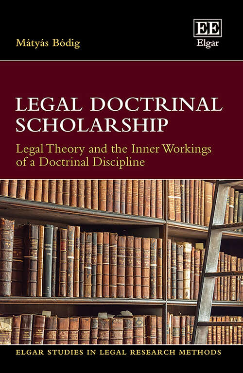 Book cover of Legal Doctrinal Scholarship: Legal Theory and the Inner Workings of a Doctrinal Discipline (Elgar Studies in Legal Research Methods)