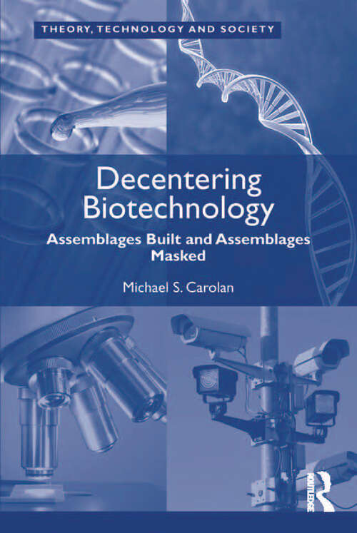 Book cover of Decentering Biotechnology: Assemblages Built and Assemblages Masked
