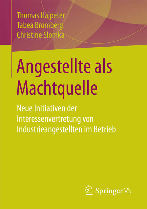 Book cover of Angestellte als Machtquelle: Neue Initiativen der Interessenvertretung von Industrieangestellten im Betrieb
