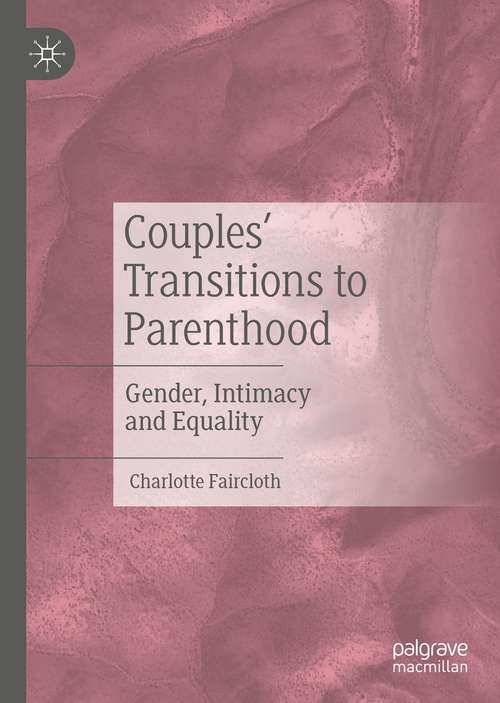 Book cover of Couples’ Transitions to Parenthood: Gender, Intimacy and Equality (1st ed. 2021)