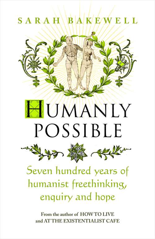 Book cover of Humanly Possible: Seven Hundred Years of Humanist Freethinking, Enquiry and Hope