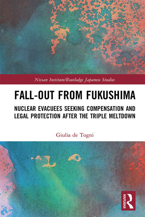 Book cover of Fall-out from Fukushima: Nuclear Evacuees Seeking Compensation and Legal Protection After the Triple Meltdown (Nissan Institute/Routledge Japanese Studies)
