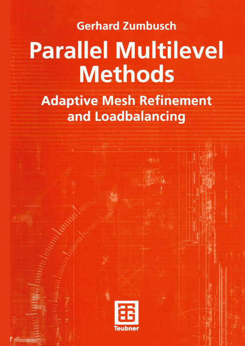 Book cover of Parallel Multilevel Methods: Adaptive Mesh Refinement and Loadbalancing (2003) (Advances in Numerical Mathematics)