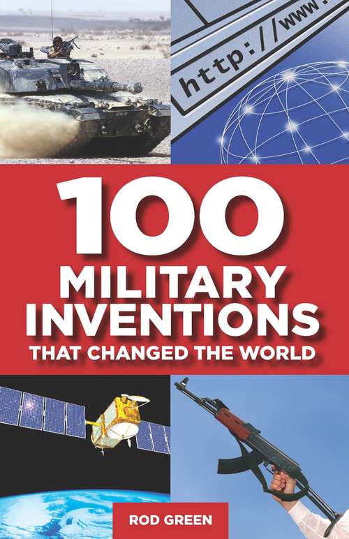 Book cover of 100 Military Inventions that Changed the World: That Changed The World