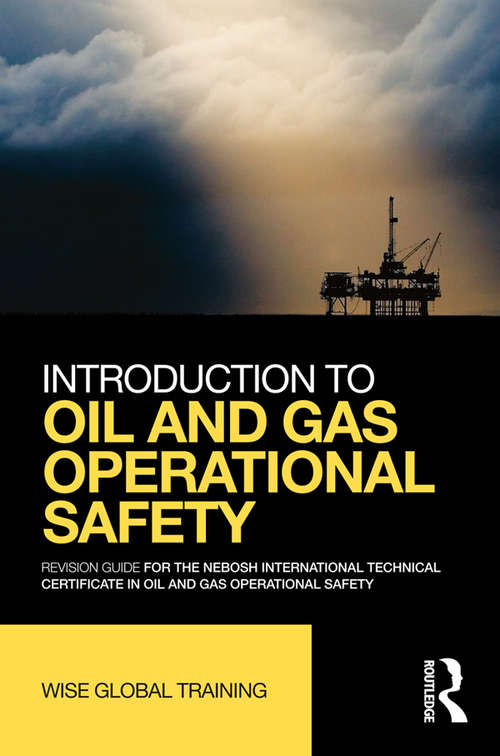 Book cover of Introduction to Oil and Gas Operational Safety: Revision Guide for the NEBOSH International Technical Certificate in Oil and Gas Operational Safety