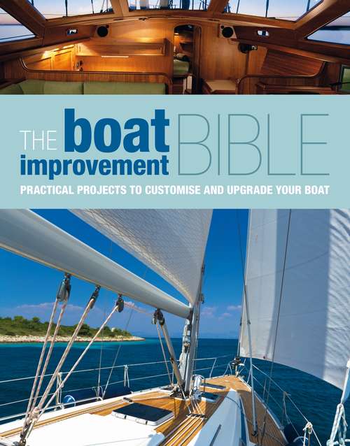 Book cover of The Boat Improvement Bible: Practical Projects to Customise and Upgrade your Boat