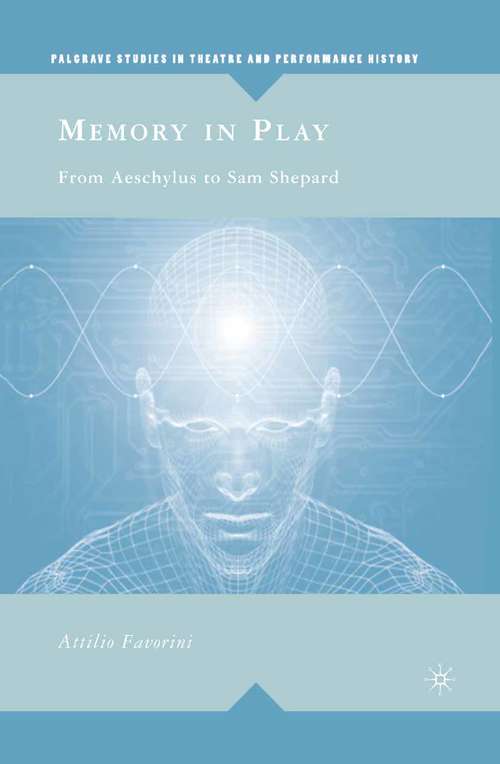 Book cover of Memory in Play: From Aeschylus to Sam Shepard (2008) (Palgrave Studies in Theatre and Performance History)
