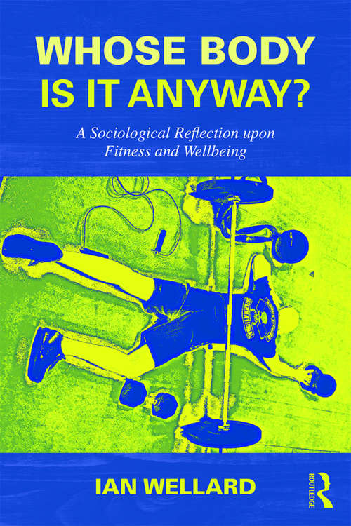 Book cover of Whose Body is it Anyway?: A sociological reflection upon fitness and wellbeing