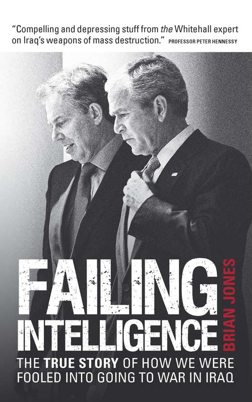 Book cover of Failing Intelligence: How Blair Led Us into War in Iraq