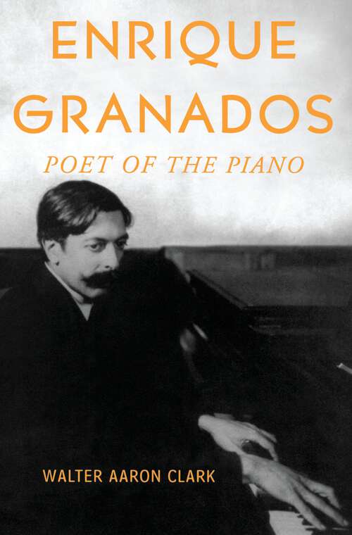 Book cover of Enrique Granados: Poet of the Piano