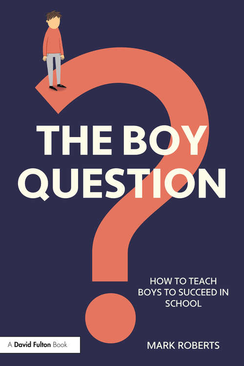 Book cover of The Boy Question: How To Teach Boys To Succeed In School