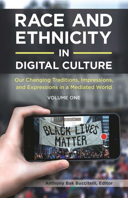 Book cover of Race and Ethnicity in Digital Culture [2 volumes]: Our Changing Traditions, Impressions, and Expressions in a Mediated World [2 volumes]