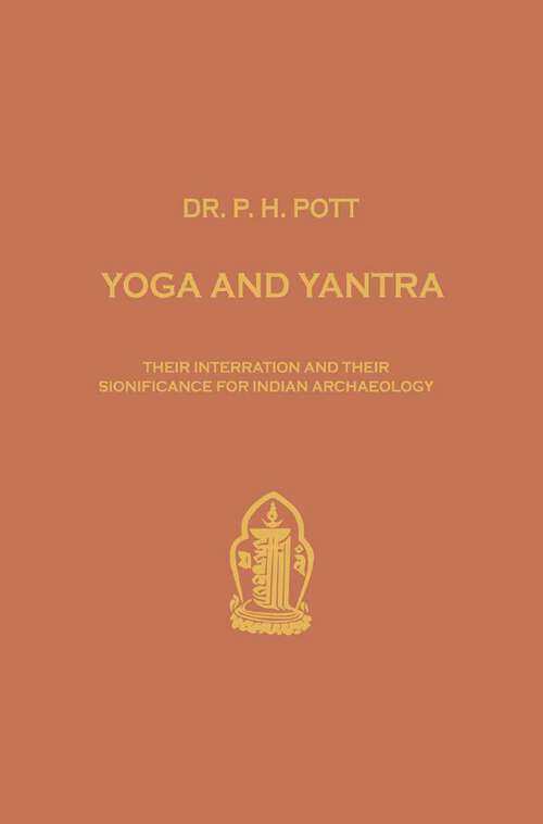 Book cover of Yoga and Yantra: Their Interrelation and Their Significance for Indian Archaeology (1966) (Verhandelingen van het Koninklijk Instituut voor Taal-, Land- en Volkenkunde)