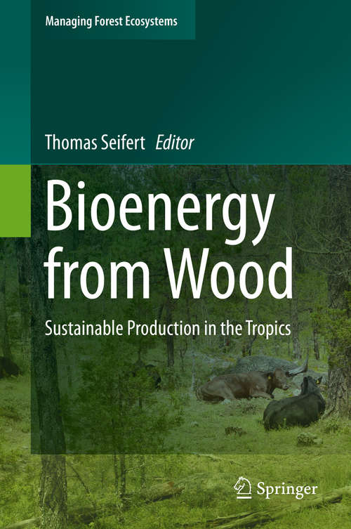 Book cover of Bioenergy from Wood: Sustainable Production in the Tropics (2014) (Managing Forest Ecosystems #26)