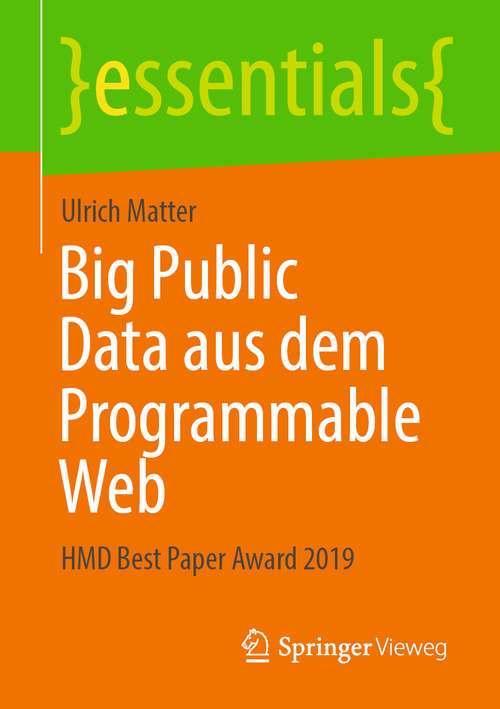 Book cover of Big Public Data aus dem Programmable Web: HMD Best Paper Award 2019 (1. Aufl. 2020) (essentials)