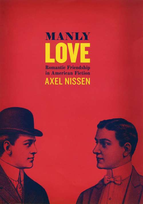 Book cover of Manly Love: Romantic Friendship in American Fiction