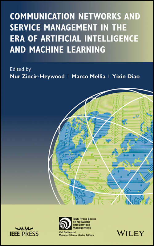Book cover of Communication Networks and Service Management in the Era of Artificial Intelligence and Machine Learning (IEEE Press Series on Networks and Service Management)
