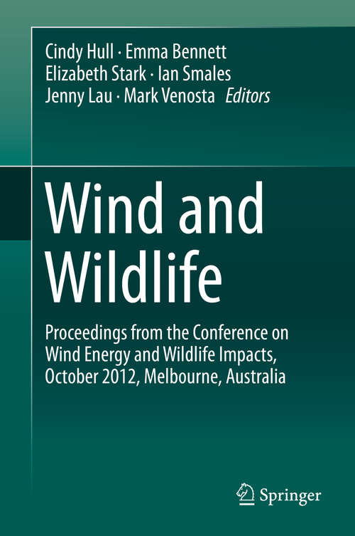 Book cover of Wind and Wildlife: Proceedings from the Conference on Wind Energy and Wildlife Impacts, October 2012, Melbourne, Australia (2015)