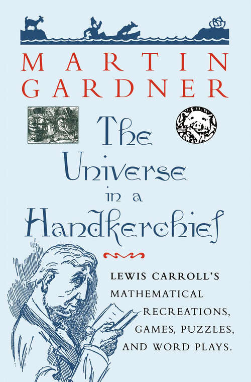 Book cover of The Universe in a Handkerchief: Lewis Carroll’s Mathematical Recreations, Games, Puzzles, and Word Plays (1996)