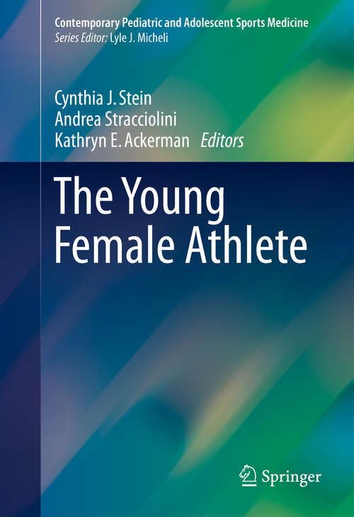 Book cover of The Young Female Athlete (1st ed. 2016) (Contemporary Pediatric and Adolescent Sports Medicine)