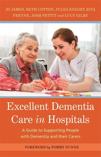 Book cover of Excellent Dementia Care in Hospitals: A Guide to Supporting People with Dementia and their Carers (PDF)