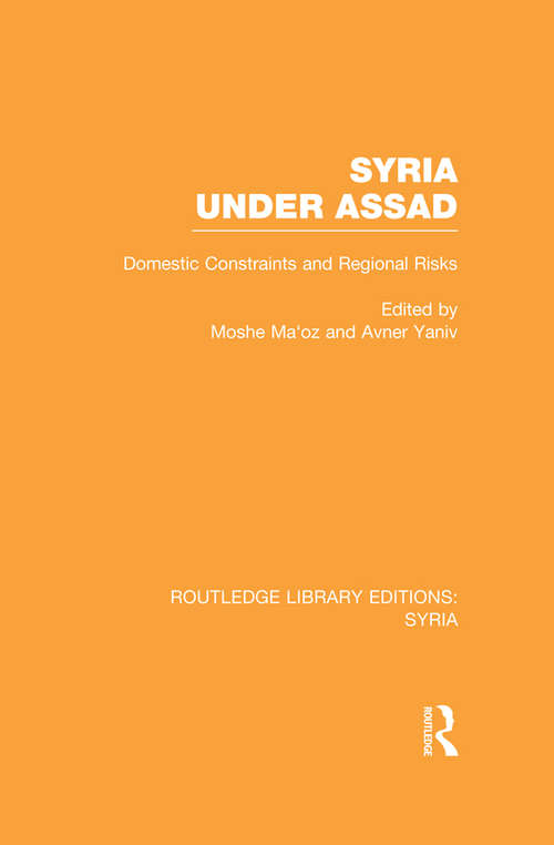 Book cover of Syria Under Assad: Domestic Constraints and Regional Risks (Routledge Library Editions: Syria)