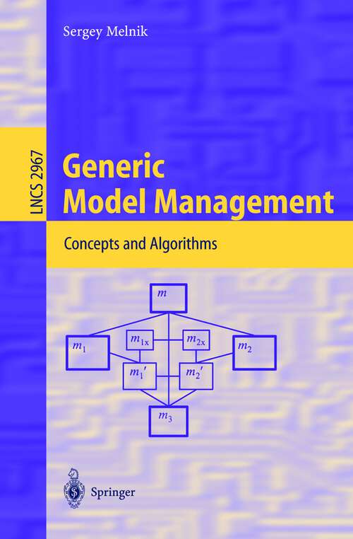 Book cover of Generic Model Management: Concepts and Algorithms (2004) (Lecture Notes in Computer Science #2967)