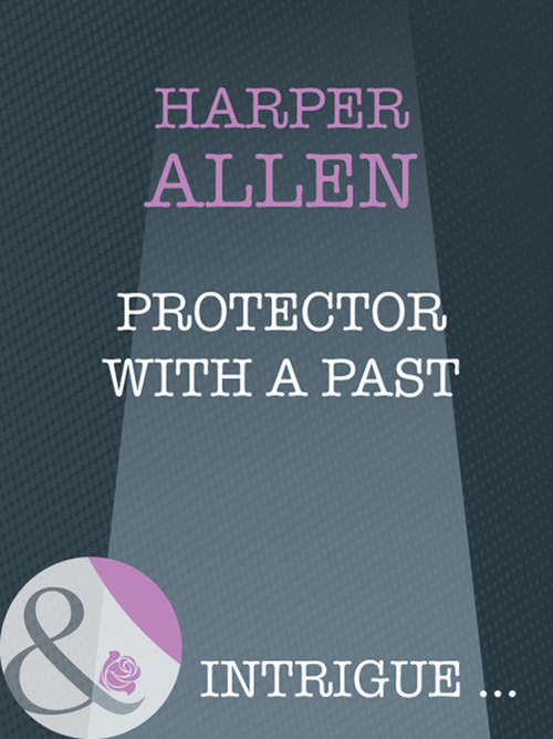 Book cover of Protector With A Past (ePub First edition) (Mills And Boon Intrigue Ser.)