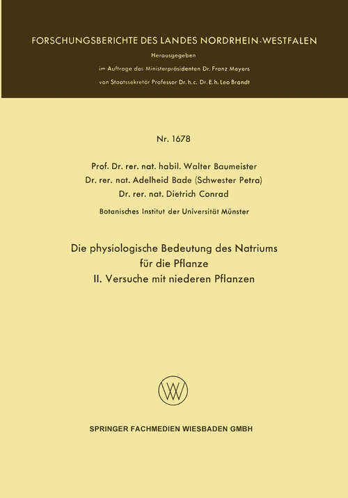 Book cover of Die physiologische Bedeutung des Natriums für die Pflanze: II. Versuche mit niederen Pflanzen (1966) (Forschungsberichte des Landes Nordrhein-Westfalen)