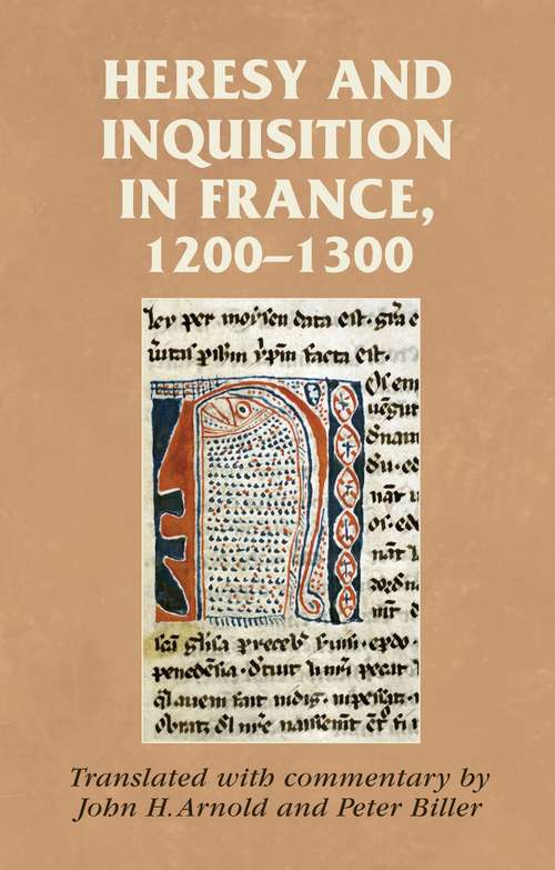 Book cover of Heresy and inquisition in France, 1200–1300 (Manchester Medieval Sources)