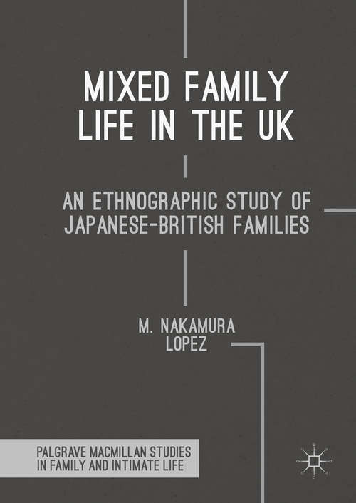Book cover of Mixed Family Life in the UK: An Ethnographic Study of Japanese-British Families