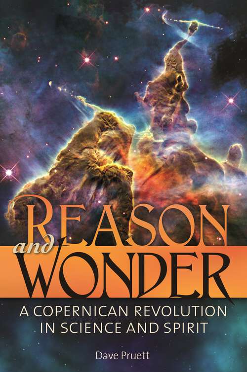 Book cover of Reason and Wonder: A Copernican Revolution in Science and Spirit