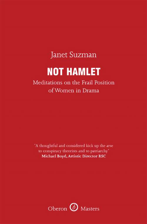 Book cover of Not Hamlet: Meditations on the Frail Position of Women in Drama (Oberon Masters Series)