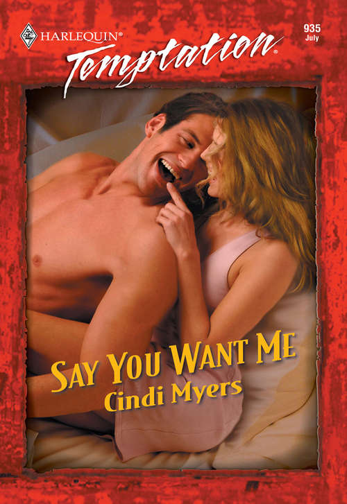 Book cover of Say You Want Me (ePub First edition) (Mills And Boon Temptation Ser.)