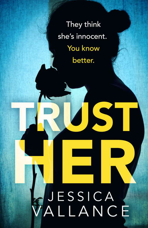 Book cover of Trust Her: A gripping psychological thriller with a heart-stopping twist